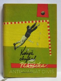 Štorkán, Karel, Když chytal Plánička, 1958