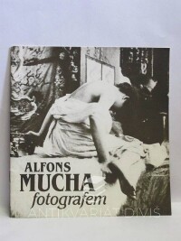 kolektiv, autorů, Alfons Mucha fotografem, 1988