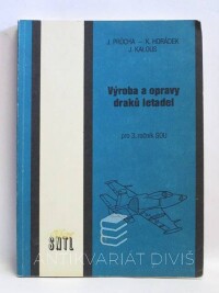 Průcha, Jaroslav, Horádek, Karel, Kalous, Jiří, Výroba a opravy draků letadel pro 3. ročník SOU, 1988