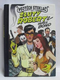 Steklač, Vojtěch, Žlutý Robert & James Bond, 2008