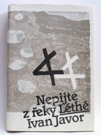 Javor, Ivan, Nepijte z řeky Léthé, 1986