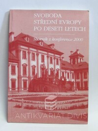 kolektiv, autorů, Svoboda střední Evropy po deseti letech: Sborník z konference 2000, 2001