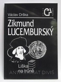 Drška, Václav, Zikmund Lucemburský: Liška na trůně, 1996