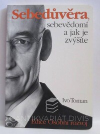 Toman, Ivo, Sebedůvěra, sebevědomí a jak je zvýšíte, 2016
