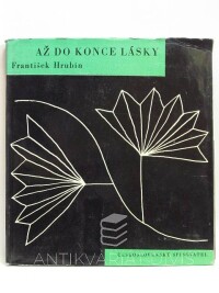 Hrubín, František, Až do konce lásky, 1961