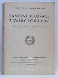 Měřička, Václav, Svoboda, Zbyšek, Pamětní dekorace z války roku 1866 - katalog k výstavce ve Vojenském muzeu v Praze, 1966