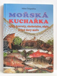 Štěpnička, Miloš, Mořská kuchařka: Ryby, krevety, chobotnice, sépie a jiné dary moře, 1997