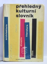 kolektiv, autorů, Přehledný kulturní slovník: Literatura, hudba, film, divadlo, výtvarné umění, architektura, 1964