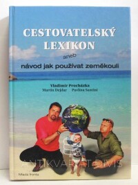 Procházka, Vladimír, Dejdar, Martin, Santini, Pavlína, Cestovatelský lexikon aneb Návod jak používat zeměkouli, 2007