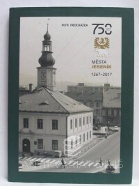 Procházka, Petr, 750 let města Jeseník 1267-2017, 2017