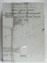 Beneš, František, Tošnerová, Patricia, Pošta v ghettu Terezín / Die Post im Ghetto Theresienstadt / Mail Service in the Ghetto Terezín 1941-1945, 1996