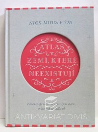 Middleton, Nick, Atlas zemí, které neexistují: Padesát oficiálně neuznaných států, o kterých se málo ví, 2016