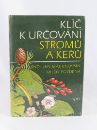 Martinovský, Jan, Pozděna, Miloš, Klíč k určování stromů a keřů, 1983
