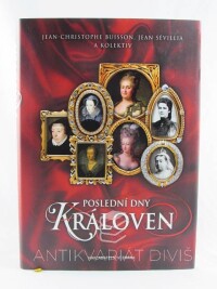 Buisson, Jean-Christophe, Sévillia, Jean, Poslední dny královen, 2017