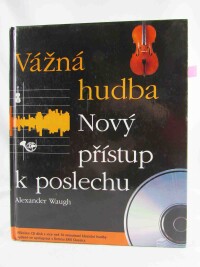 Waugh, Alexander, Vážná hudba: Nový přístup k poslechu, 1995