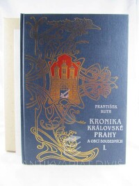 Ruth, František, Kronika královské Prahy a obcí sousedních I. (Ulice Anenská - Karlov), 1995