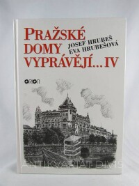 Hrubeš, Josef, Hrubešová, Eva, Pražské domy vyprávějí… IV, 1999