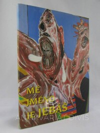 kolektiv, autorů, Mé jméno je Jebáš, 1999