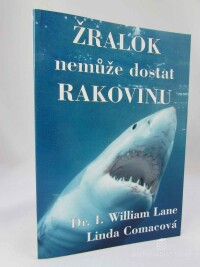 Lane, William, Comacová, Linda, Žralok nemůže dostat rakovinu, 1996