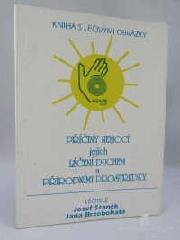 Staněk, Josef, Brzobohatá, Jana, Kniha s léčivými obrázky: Příčiny nemocí, jejich léčení duchem a přírodními prostředky, 0
