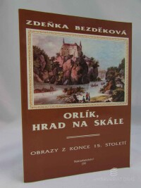 Bezděková, Zdeňka, Orlík, hrad na skále: Obrazy z konce 15. století, 1993