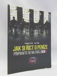 Forst, Vladimír, Pilný, Ivan, Jak si říct o peníze: Připravte se na svůj Den D, 2011