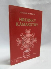 Marková, Dagmar, Hrdinky Kámasútry: Historie indické ženy, 1998