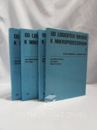 Bernard, Jean-Michel, Hugon, Jean, Corvec, Robert Le, Od logických obvodů k mikroprocesorům I - IV, 1982