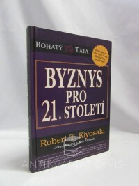 Kiyosaki, Robert T., Kiyosaki, Kim, Fleming, John, Byznys pro 21. století, 2011