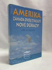 Svoboda, Jiří, Amerika - Záhada dvou tisíciletí: Nové důkazy!, 2004