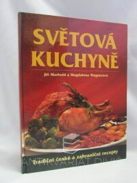 Wagnerová, Magdalena, Marhold, Jiří, Světová kuchyně - Tradiční české a zahraniční recepty, 2003