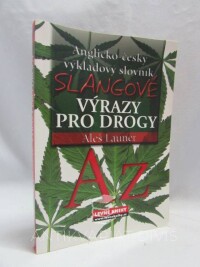 Launer, Aleš, Anglicko-český výkladový slovník - Slangové výrazy pro drogy, 2009