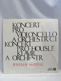 Martinů, Bohuslav, Koncert č. 1 pro violoncello a orchestr; Koncert pro housle, klavír a orchestr, 1973