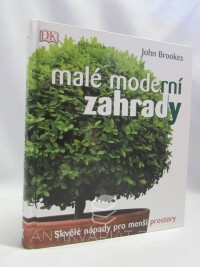 Brookes, John, Malé moderní zahrady: Skvělé nápady pro menší prostory, 2015