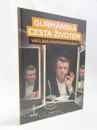 Postránecký, Václav, Gurmánská cesta životem Václava Postráneckého aneb Zatím se jíst ještě musí, 2017