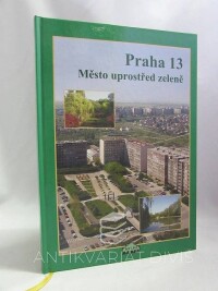 Broncová, Dagmar, Praha 13: Město uprostřed zeleně, 2006