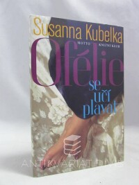 Kubelka, Susanna, Ofélie se učí plavat, 1999