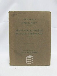 Neruda, Jan, Kam s ním? + Příspěvek k nynější mosaice sebevražd, 0