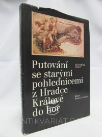 Černý, František, Putování se starými pohlednicemi z Hradce Králové do hor, 1988