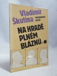 Škutina, Vladimír, Prezidentův vězeň - na hradě plném bláznů, 1990
