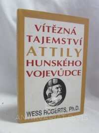 Roberts, Wess, Vítězná tajemství Attily, Hunského vojevůdce, 2005