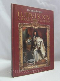 Bouyer, Christian, Ludvík XIV. a královská rodina, 2011