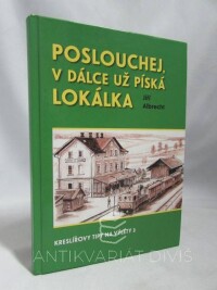 Albrecht, Jiří, Poslouchej, v dálce už píská lokálka: Kreslířovy typy na výlety 3, 2015