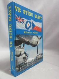 Pajer, Miloslav, Ve stínu slávy: Bojový výcvik československých letců, příslušníků bombardovacích a dopravních jednotek RAF, ve Velké Británii v letech 1940 až 1946, 1992