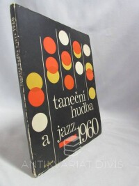 kolektiv, autorů, Taneční hudba a jazz 1960: Sborník statí a příspěvků k otázkám jazzu a moderní taneční hudby, 1960