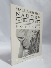 Lyman, Randall, Malé křehké nádoby - povídky, 1992