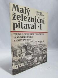 Krejčiřík, Mojmír, Malý železniční pitaval 1: Zpráva o neštěstí ve Vranovicích, Vranovické žhářky, Znovu Vranovice, 1991