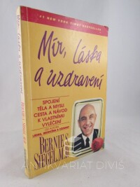 Siegel, Bernie S., Mír, láska a uzdravení: Spojení těla a mysli, cesta a návod k vlastnímu vyléčení, 1994