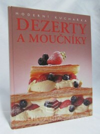 kolektiv, autorů, Moderní kuchařka - Dezerty a moučníky, 2006