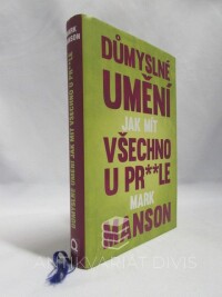 Manson, Mark, Důmyslné umění, jak mít všechno u pr**le: Neintuitivní přístup k lepšímu životu, 2017